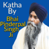 Katha By Bhai Pinderpal Singh icon