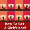 HOW TO GET A GIRLFRIEND icon